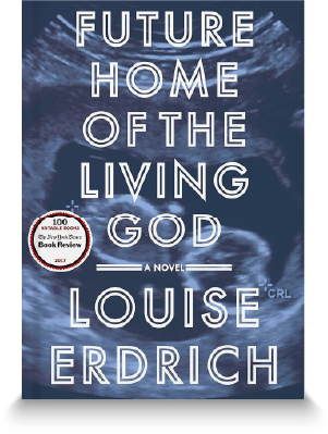 Future Home of the Living God by Louise Erdrich