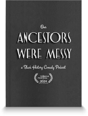 Our Ancestors Were Messy hosted by Nichole Hill
